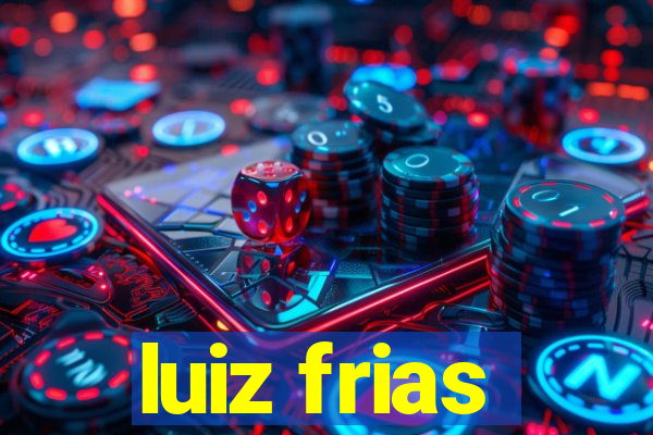 luiz frias